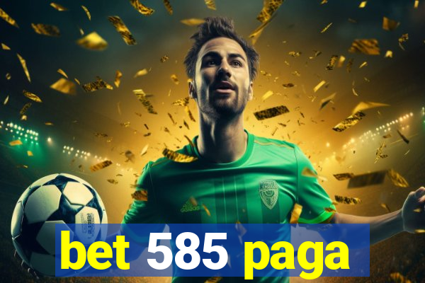 bet 585 paga